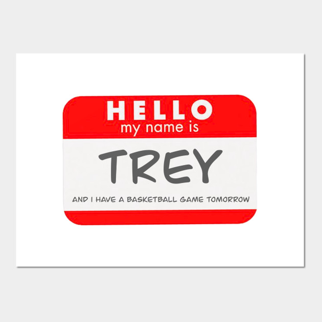 My Name is Trey And I Have A Basketball Game Tomorrow Rip Vine Vine